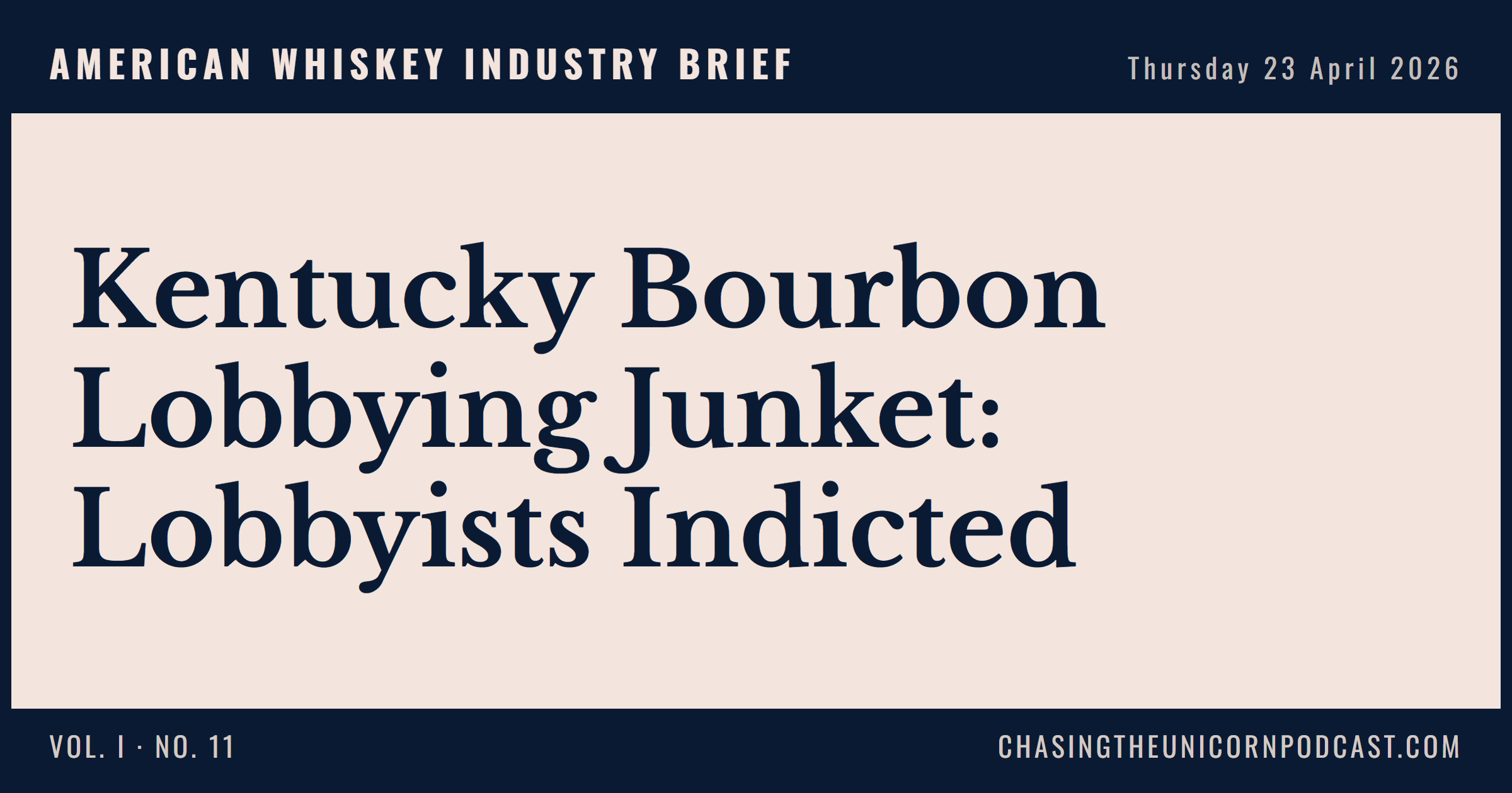 American Whiskey Industry Brief, 23 April 2026 — Kentucky Bourbon Lobbying Junket: Lobbyists Indicted