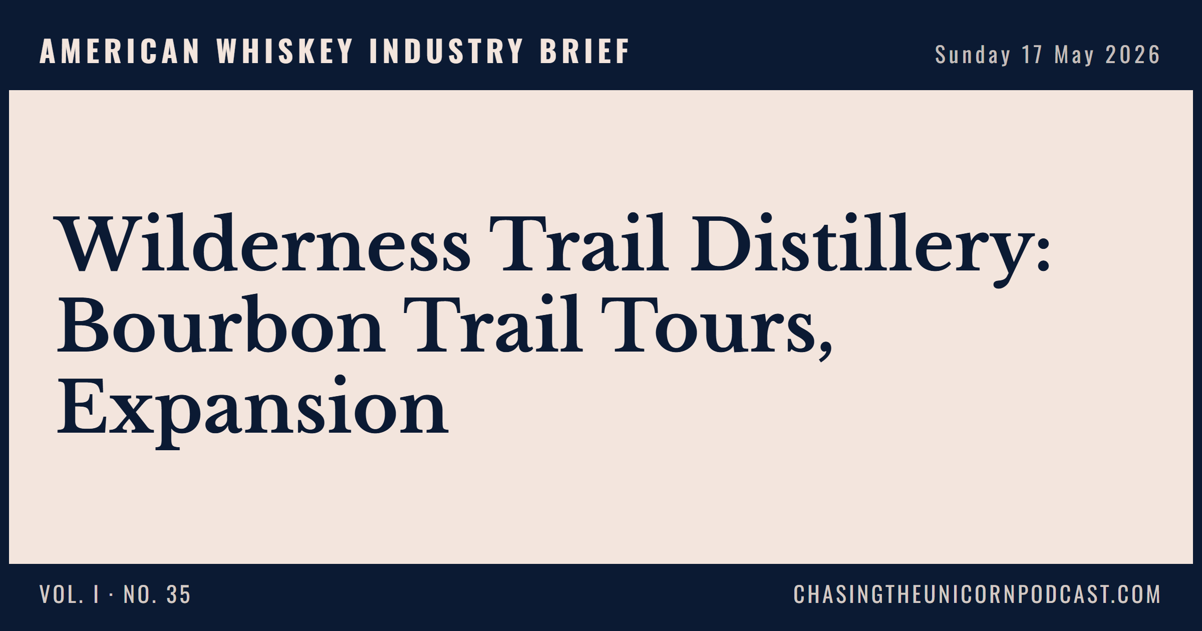 American Whiskey Industry Brief, 17 May 2026 — Wilderness Trail Distillery: Bourbon Trail Tours, Expansion