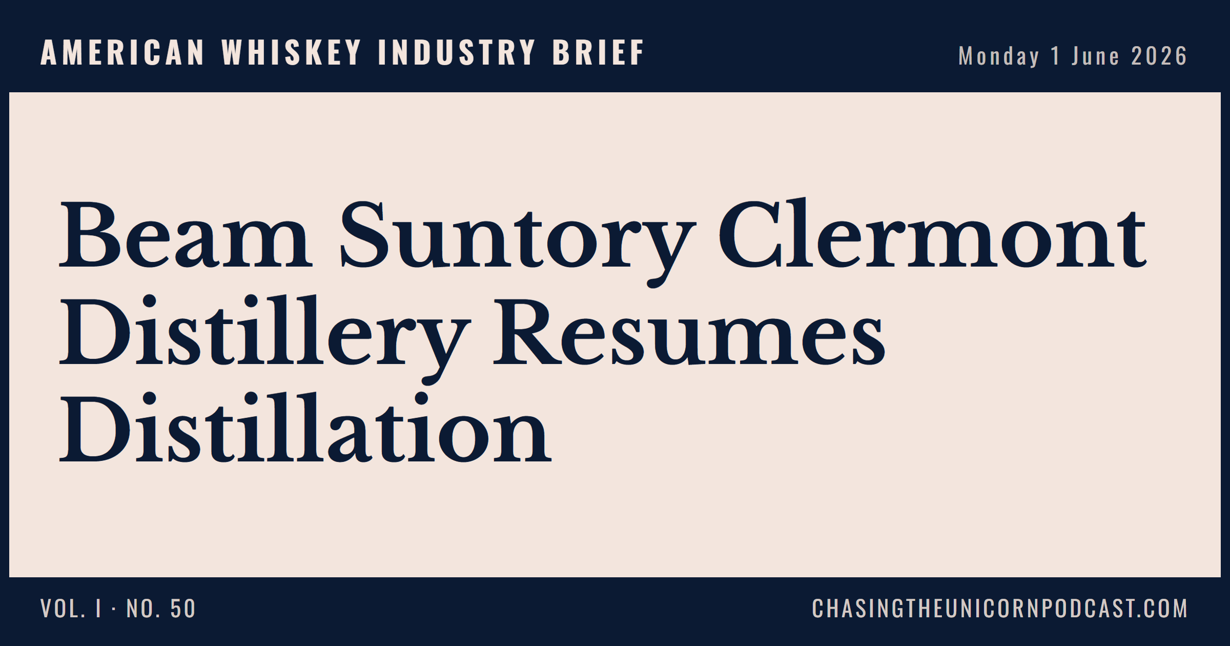 American Whiskey Industry Brief, 01 June 2026 — Beam Suntory Clermont Distillery Resumes Distillation