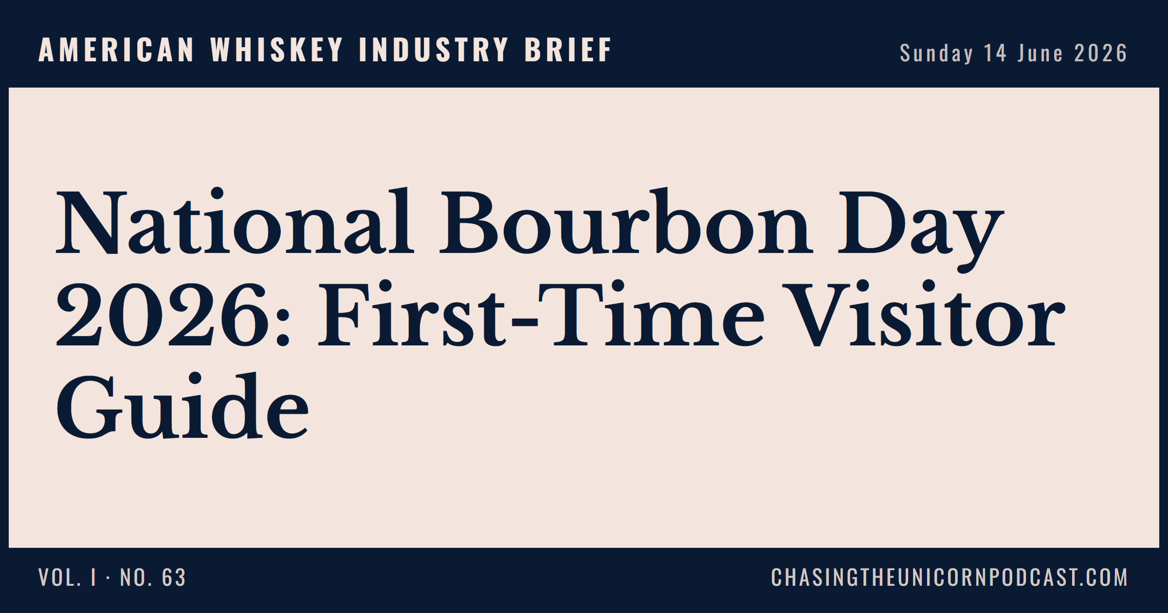 American Whiskey Industry Brief, 14 June 2026 — National Bourbon Day 2026: First-Time Visitor Guide
