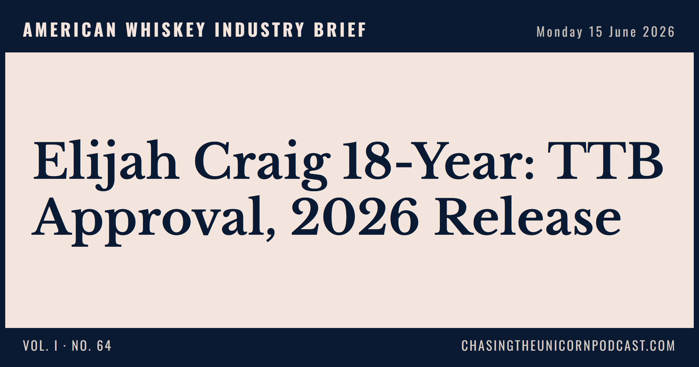American Whiskey Industry Brief, 15 June 2026 — Elijah Craig 18-Year: TTB Approval, 2026 Release