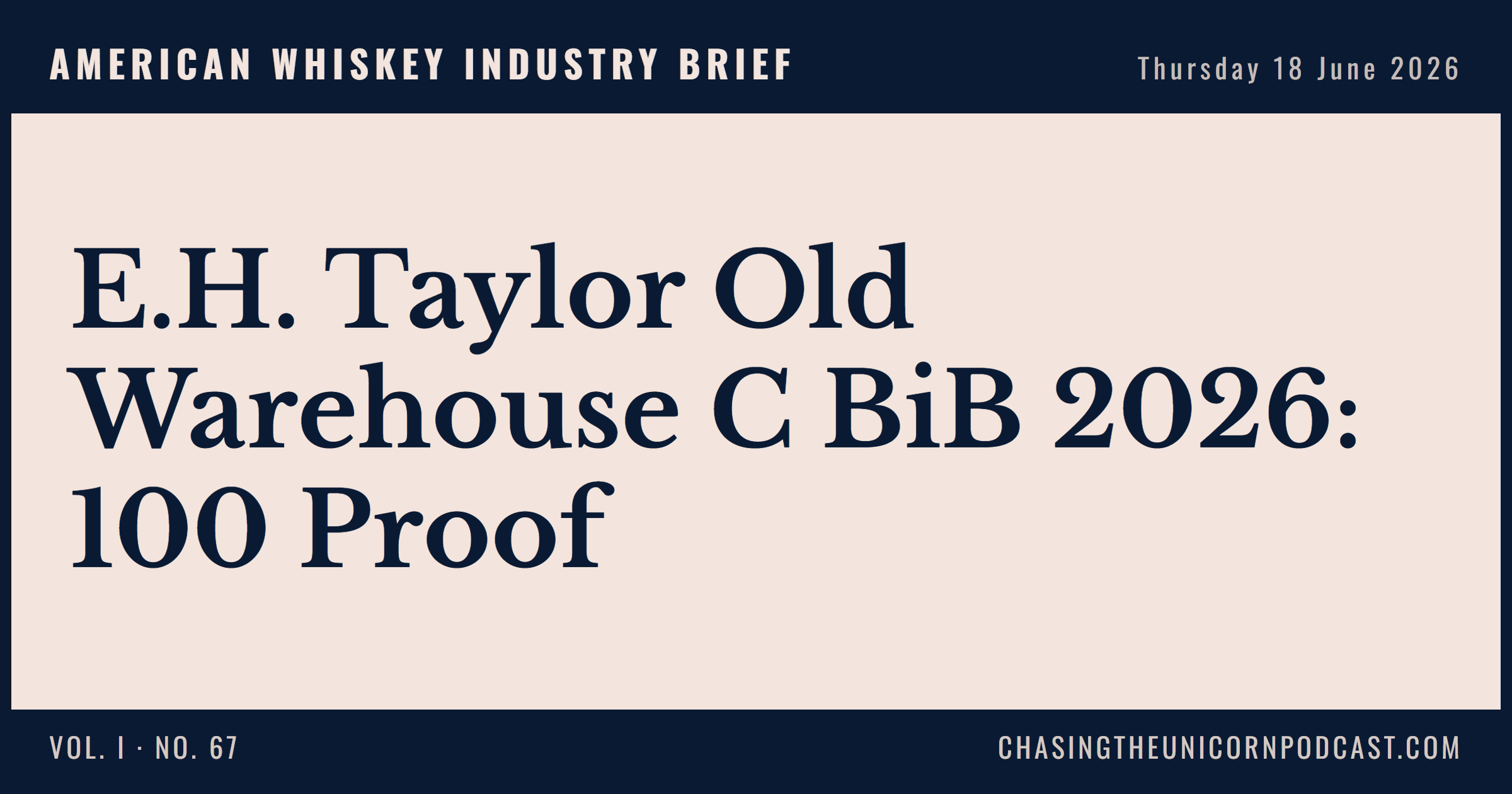American Whiskey Industry Brief, 18 June 2026 — E.H. Taylor Old Warehouse C BiB 2026: 100 Proof