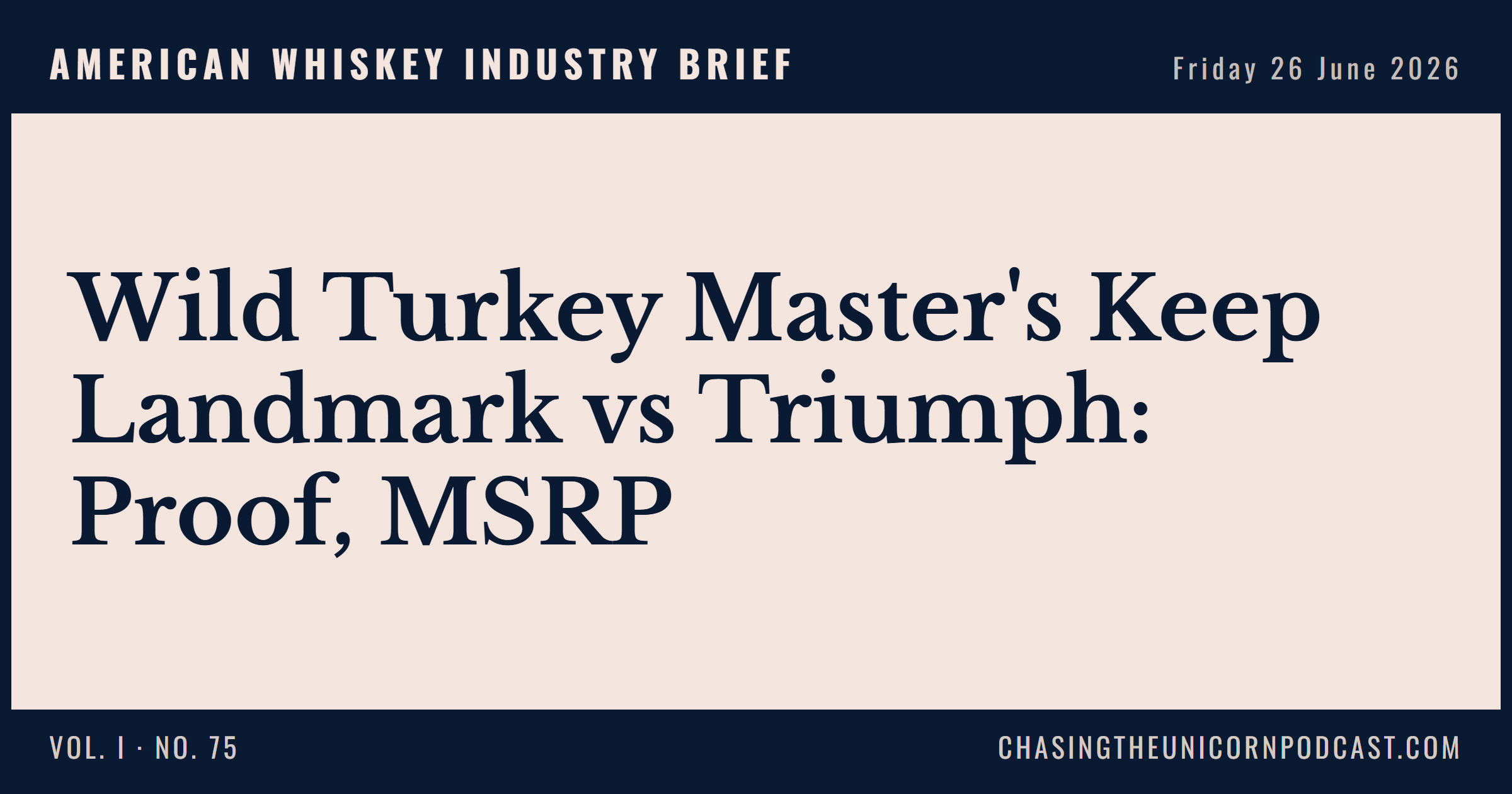 American Whiskey Industry Brief, 26 June 2026 — Wild Turkey Master's Keep Landmark vs Triumph: Proof, MSRP