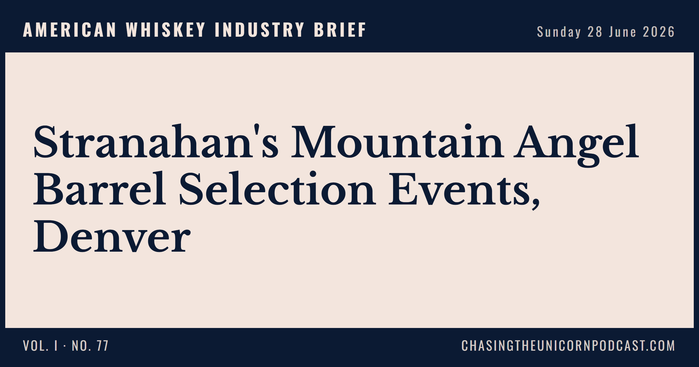 American Whiskey Industry Brief, 28 June 2026 — Stranahan's Mountain Angel Barrel Selection Events, Denver