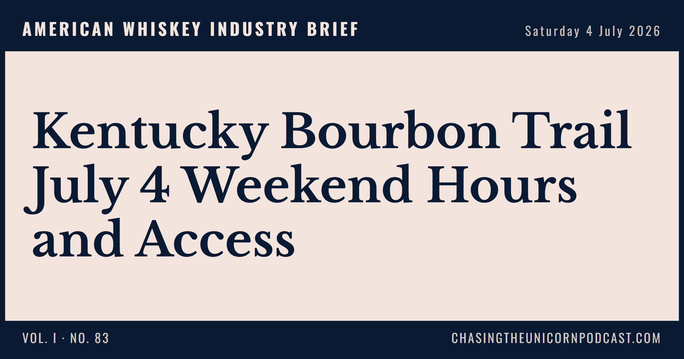 American Whiskey Industry Brief, 04 July 2026 — Kentucky Bourbon Trail July 4 Weekend Hours and Access