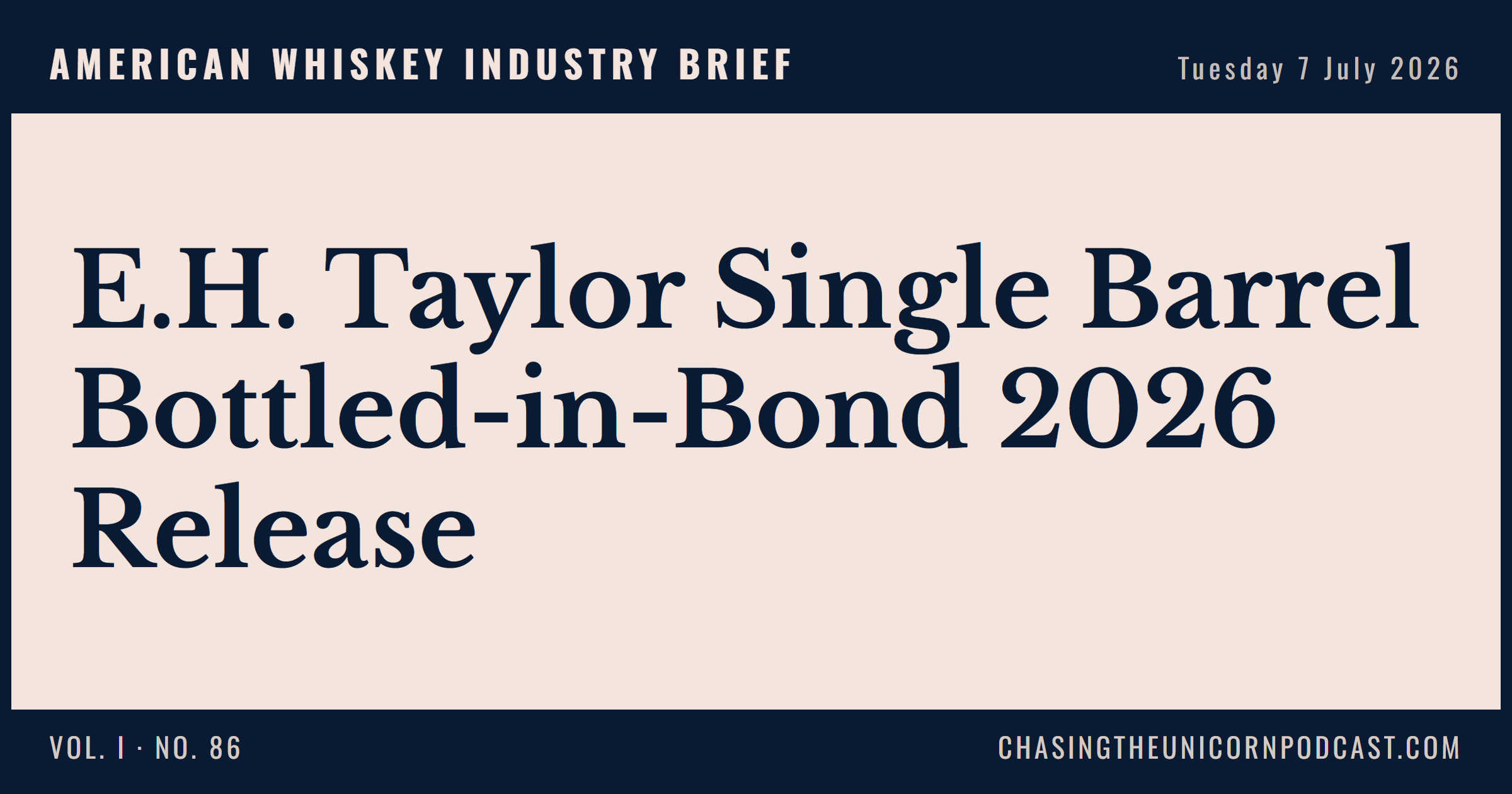 American Whiskey Industry Brief, 07 July 2026 — E.H. Taylor Single Barrel Bottled-in-Bond 2026 Release