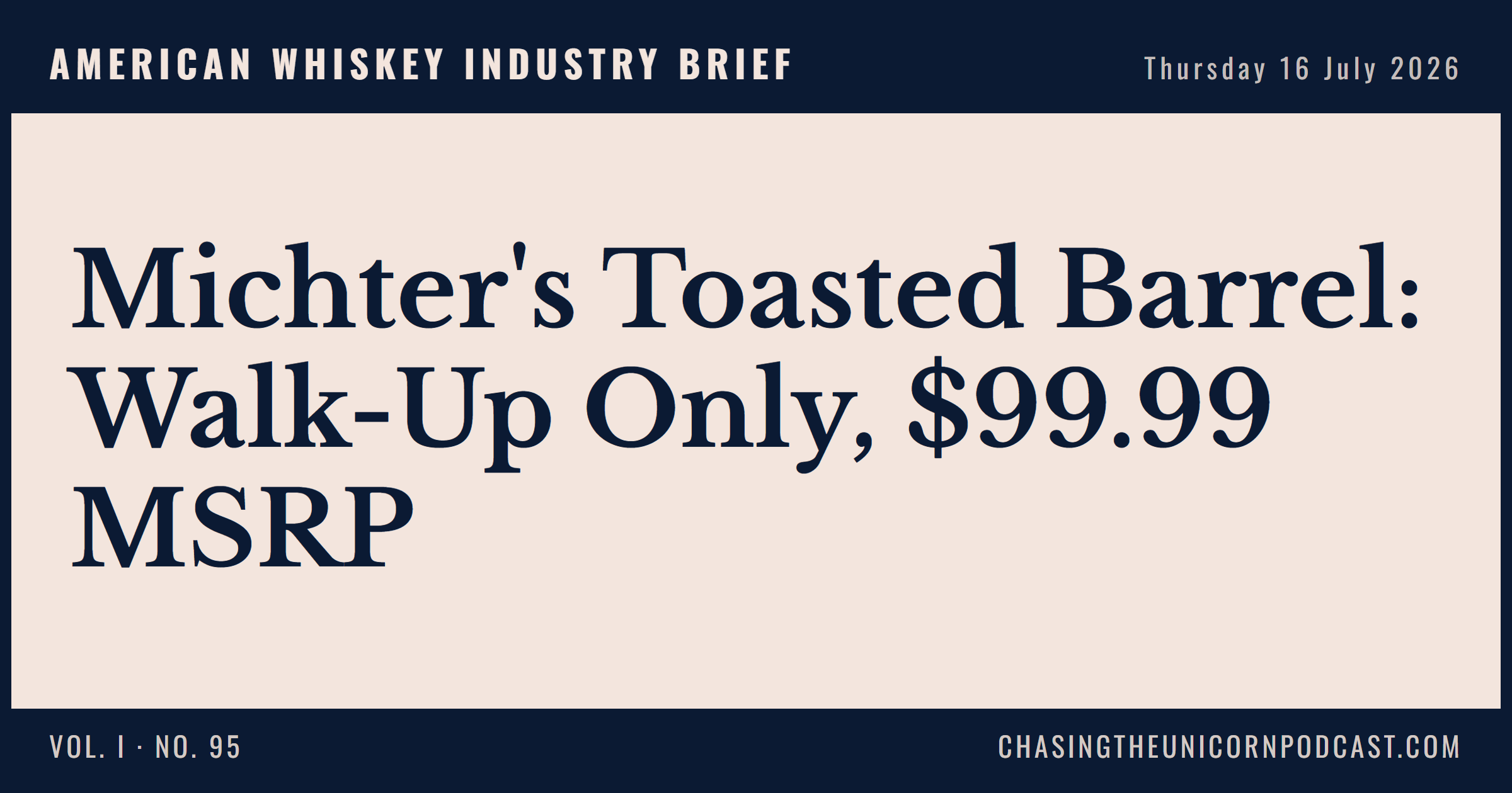 American Whiskey Industry Brief, 16 July 2026 — Michter's Toasted Barrel: Walk-Up Only, $99.99 MSRP