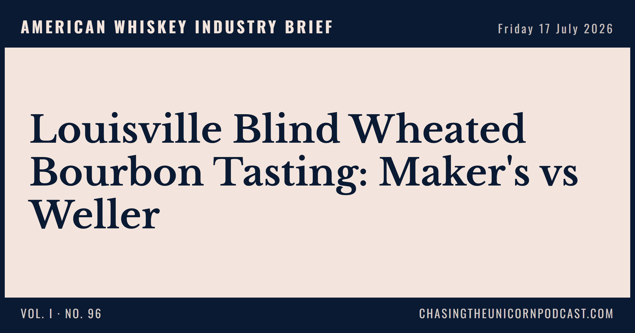 American Whiskey Industry Brief, 17 July 2026 — Louisville Blind Wheated Bourbon Tasting: Maker's vs Weller