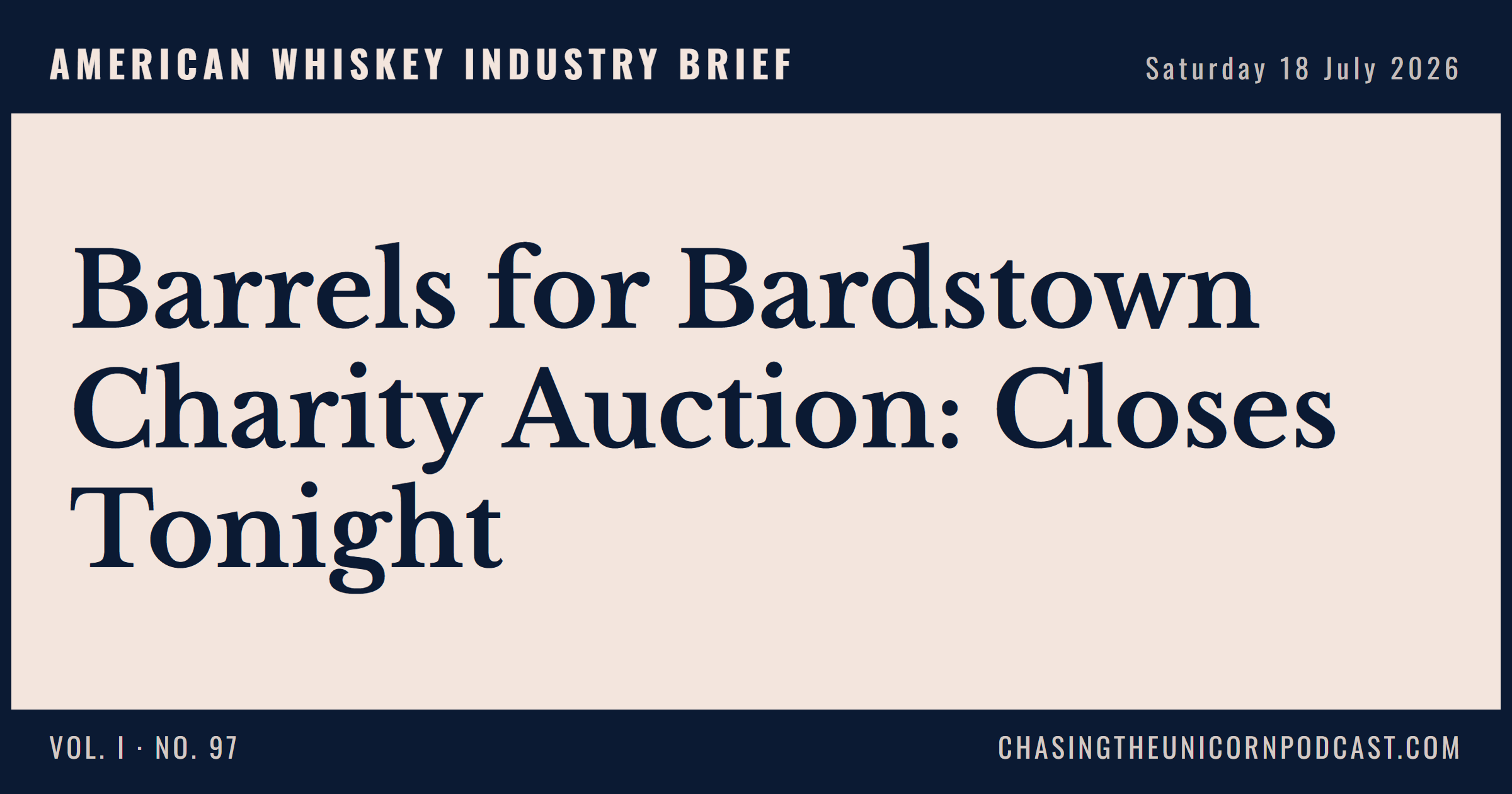 American Whiskey Industry Brief, 18 July 2026 — Barrels for Bardstown Charity Auction: Closes Tonight