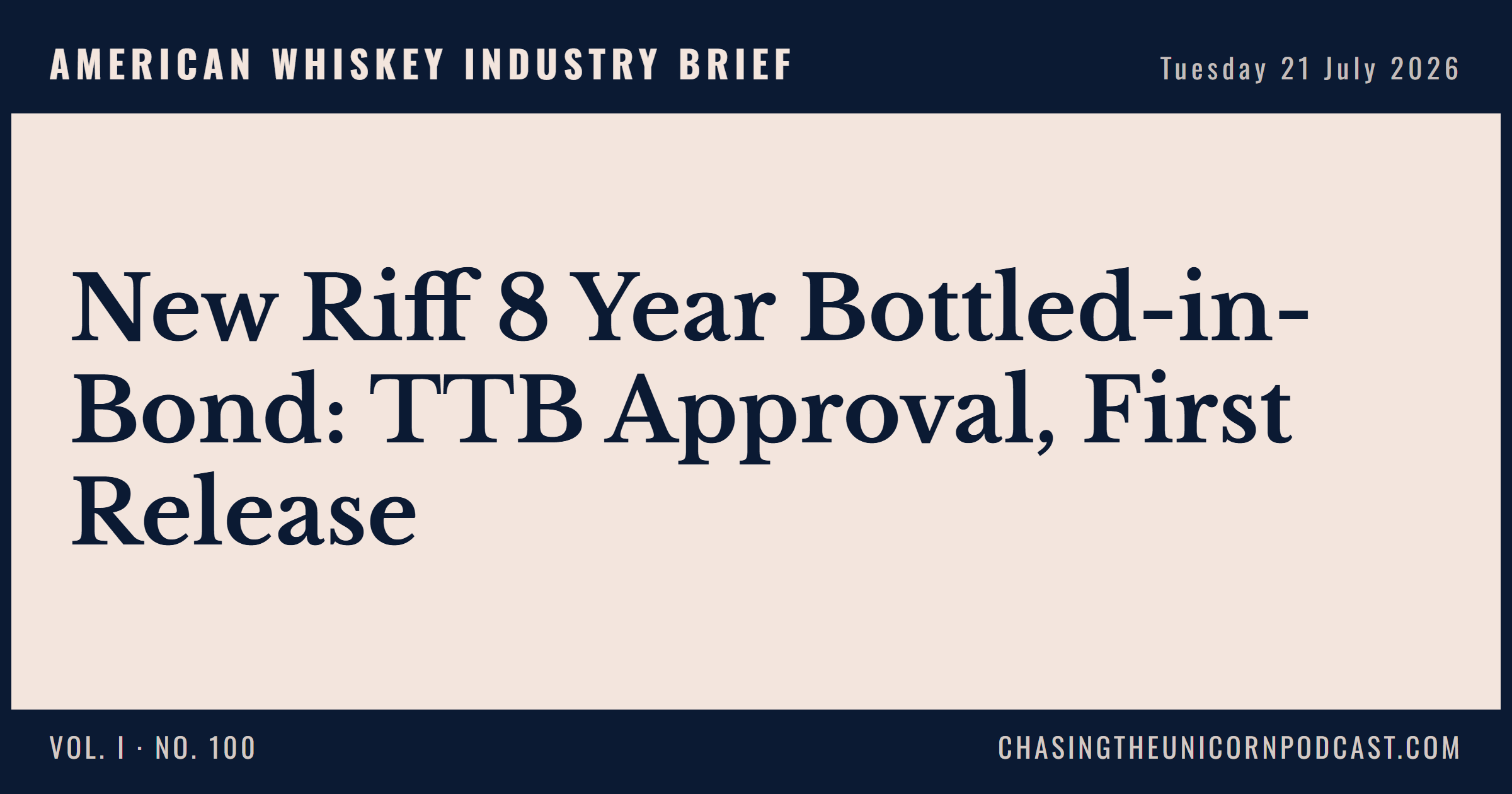 American Whiskey Industry Brief, 21 July 2026 — New Riff 8 Year Bottled-in-Bond: TTB Approval, First Release