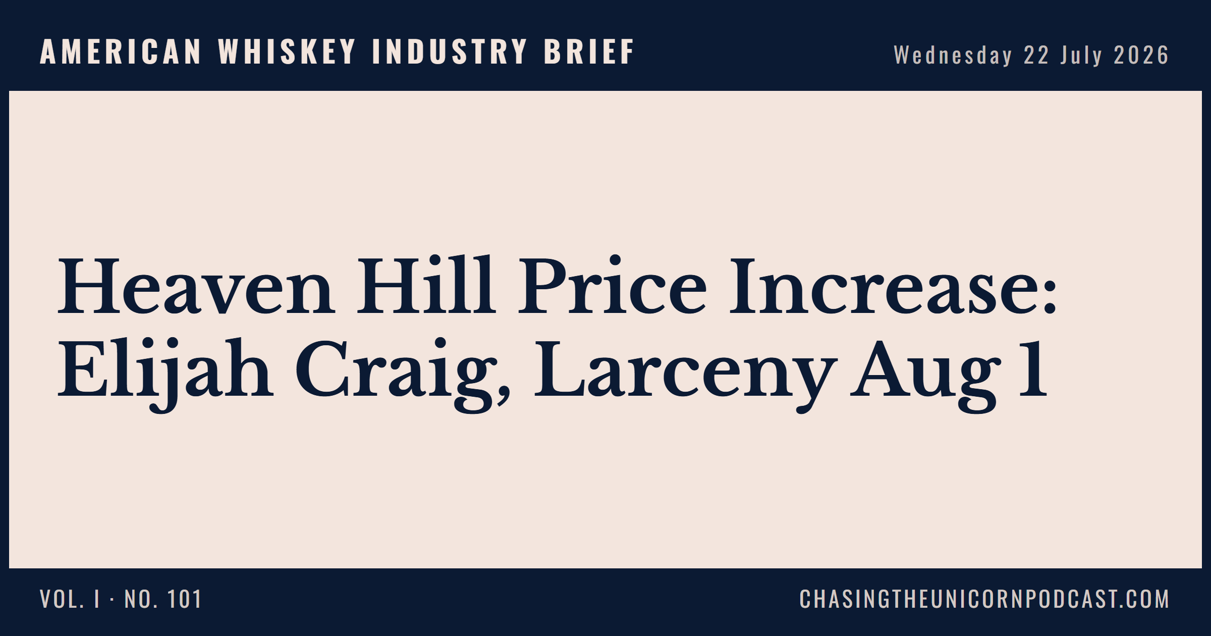 American Whiskey Industry Brief, 22 July 2026 — Heaven Hill Price Increase: Elijah Craig, Larceny Aug 1