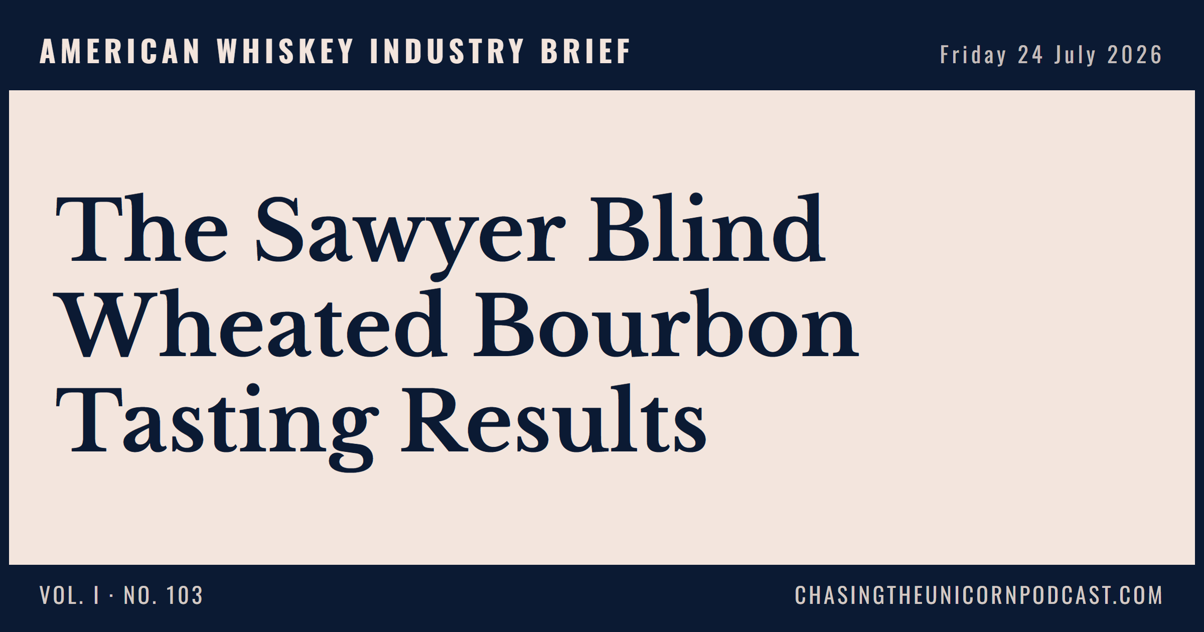 American Whiskey Industry Brief, 24 July 2026 — The Sawyer Blind Wheated Bourbon Tasting Results